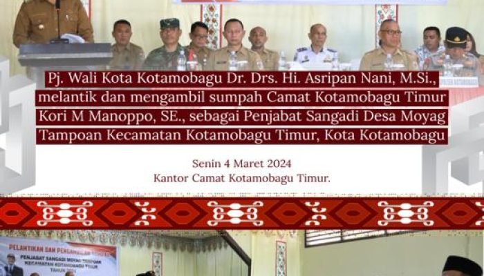 Pj Wali Kota Asripan Nani Lantik dan Mengambil Sumpah Camat Kotamobagu Timur. Kori, Penjabat Sangadi Moyag Tampoan.