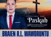 Braien Waworuntu : Mari Jadikan Paskah Momen saling memaafkan dan Pererat tali persaudaraan